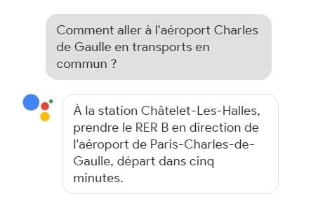 capture d'utilisation de Google Assistant : Comment aller à l'aéroport Charles de Gaulle en transports en commun ? A la station Châtelet les Halles, prendre le RER B... départ dans 5 minutes.